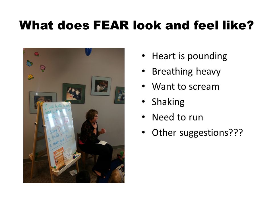 What does FEAR look and feel like.