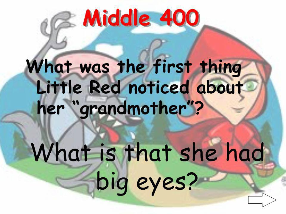 Middle 300 What did the wolf do when he got to grandmas What is he ate her