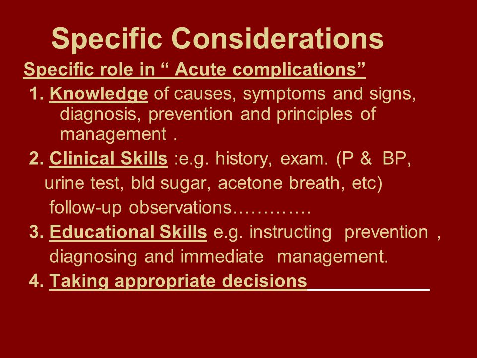 Specific Considerations Specific role in Acute complications 1.