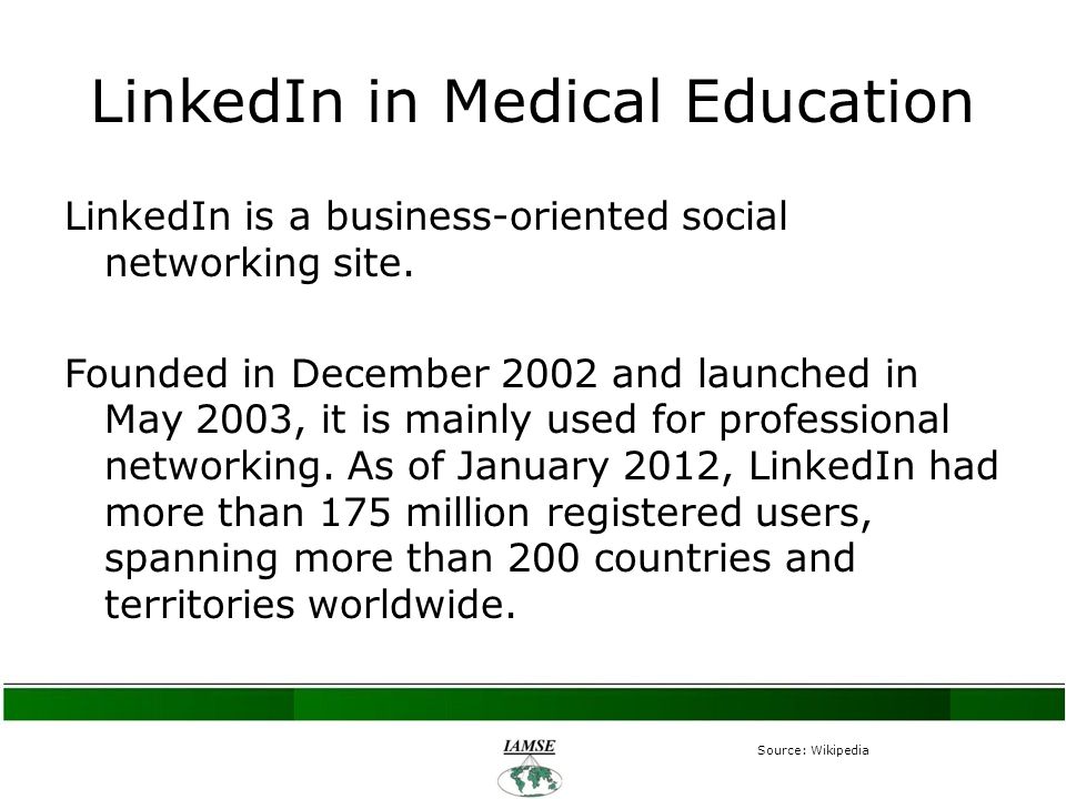 LinkedIn in Medical Education LinkedIn is a business-oriented social networking site.
