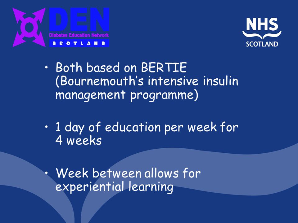 Both based on BERTIE (Bournemouths intensive insulin management programme) 1 day of education per week for 4 weeks Week between allows for experiential learning