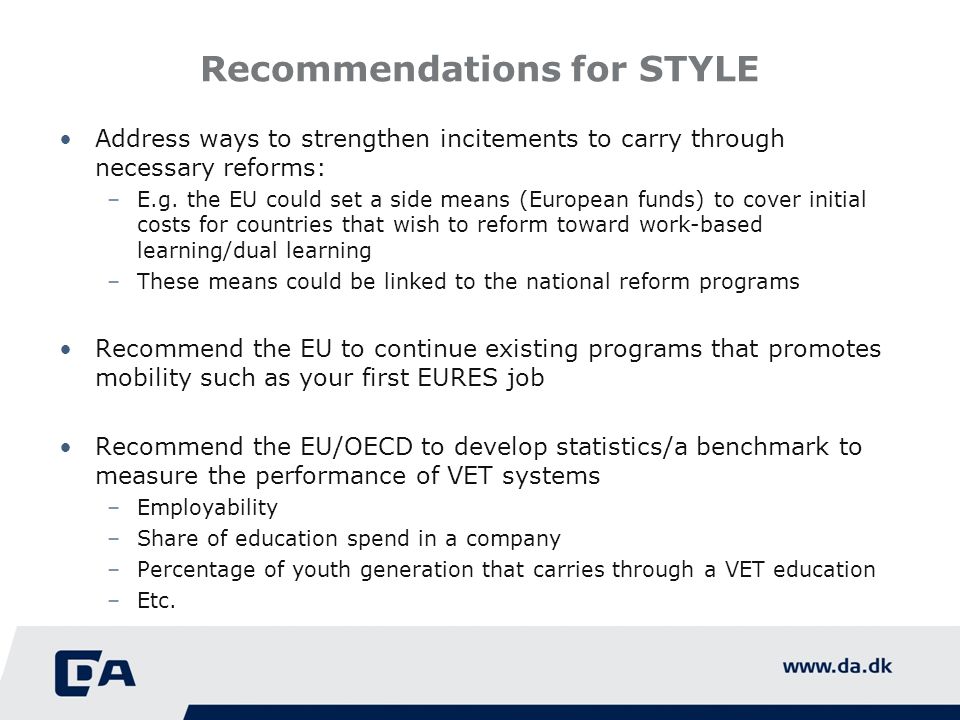 Recommendations for STYLE Address ways to strengthen incitements to carry through necessary reforms: –E.g.