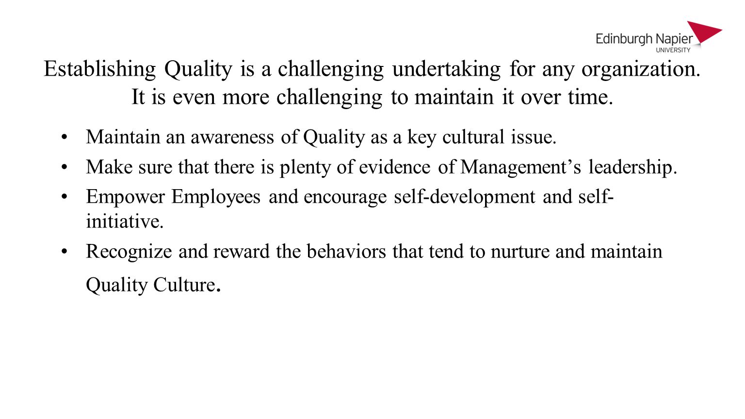 Establishing Quality is a challenging undertaking for any organization.