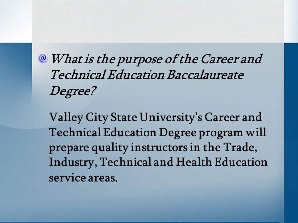 What is the purpose of the Career and Technical Education Baccalaureate Degree.