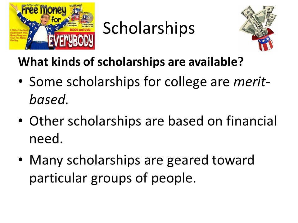 Scholarships What kinds of scholarships are available.