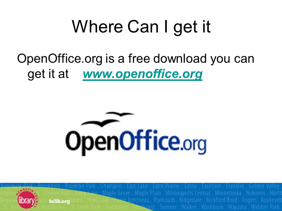 Where Can I get it OpenOffice.org is a free download you can get it at