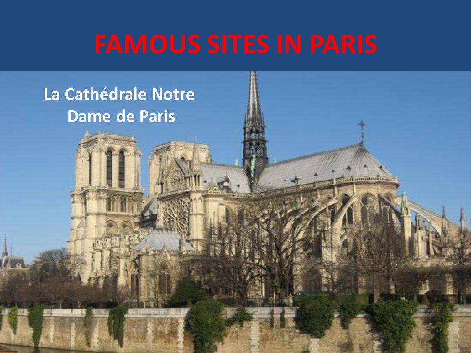 FAMOUS SITES IN PARIS La Cathédrale Notre Dame de Paris