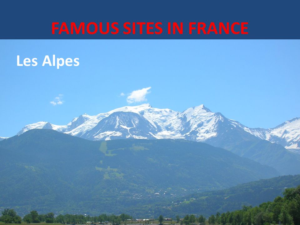 FAMOUS SITES IN FRANCE Les Alpes