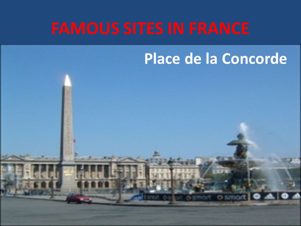 FAMOUS SITES IN FRANCE Place de la Concorde