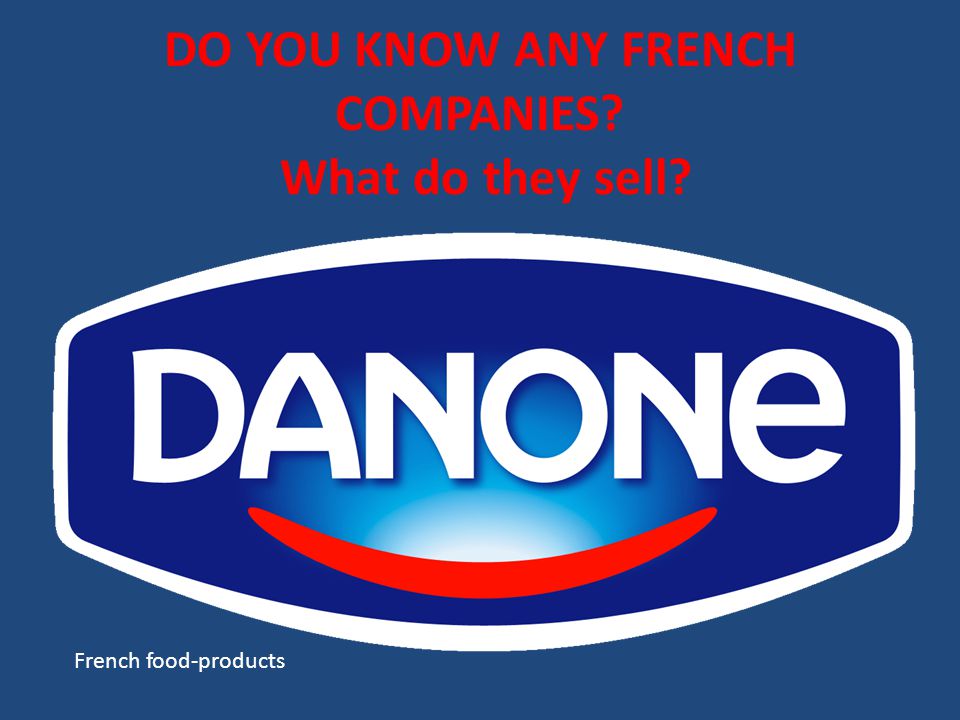 DO YOU KNOW ANY FRENCH COMPANIES What do they sell French food-products