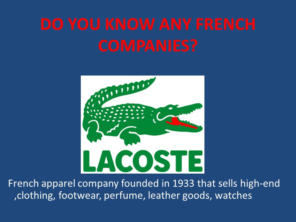 DO YOU KNOW ANY FRENCH COMPANIES.