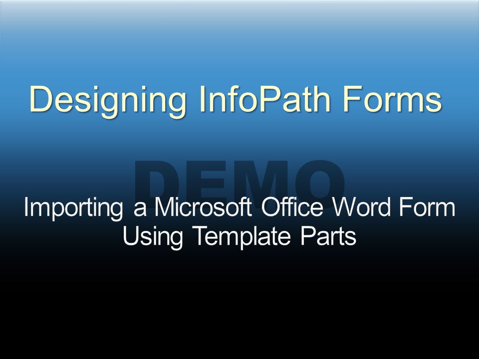DEMO Designing InfoPath Forms