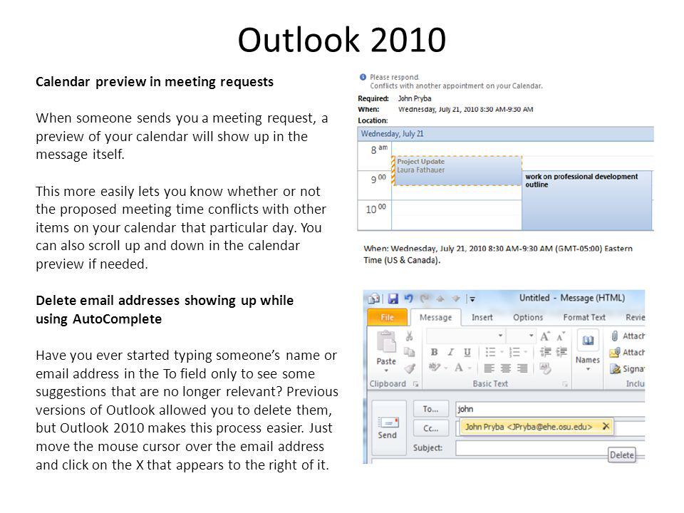 Outlook 2010 Calendar preview in meeting requests When someone sends you a meeting request, a preview of your calendar will show up in the message itself.