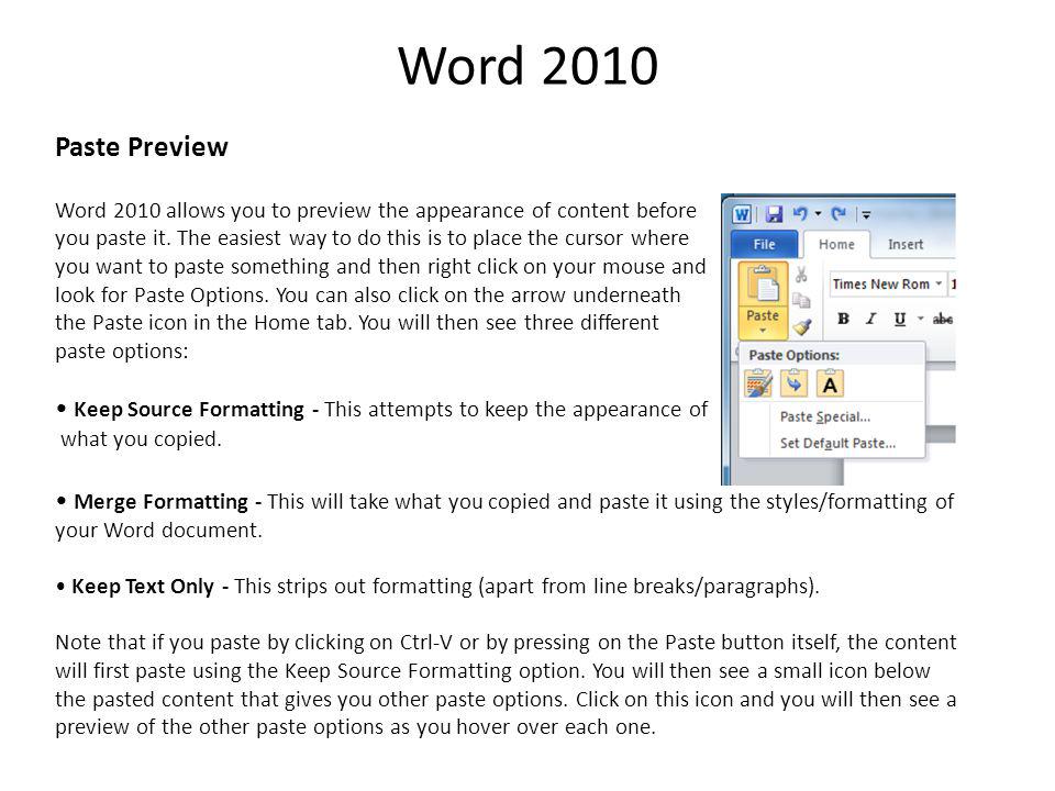 Word 2010 Paste Preview Word 2010 allows you to preview the appearance of content before you paste it.