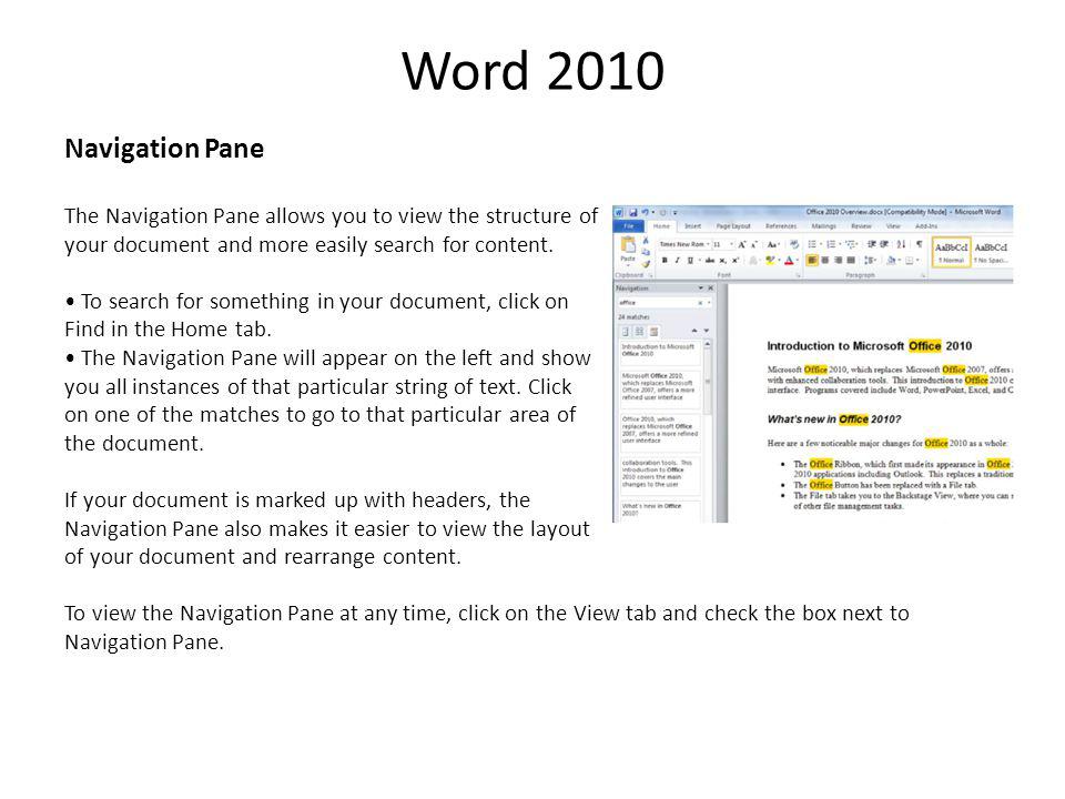 Word 2010 Navigation Pane The Navigation Pane allows you to view the structure of your document and more easily search for content.