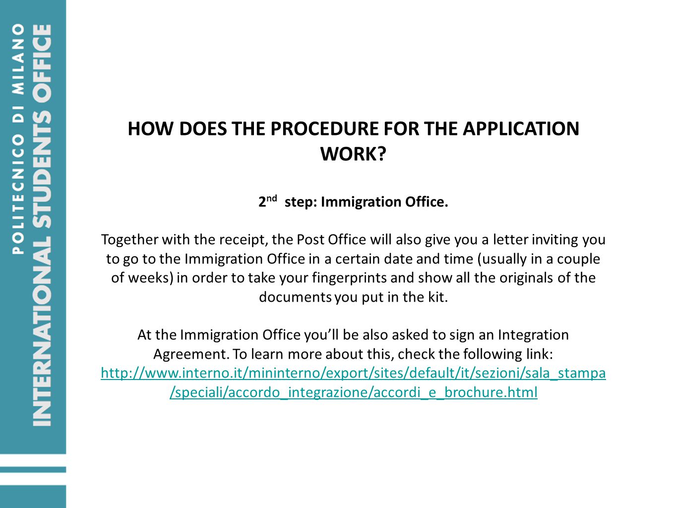 HOW DOES THE PROCEDURE FOR THE APPLICATION WORK. 2 nd step: Immigration Office.