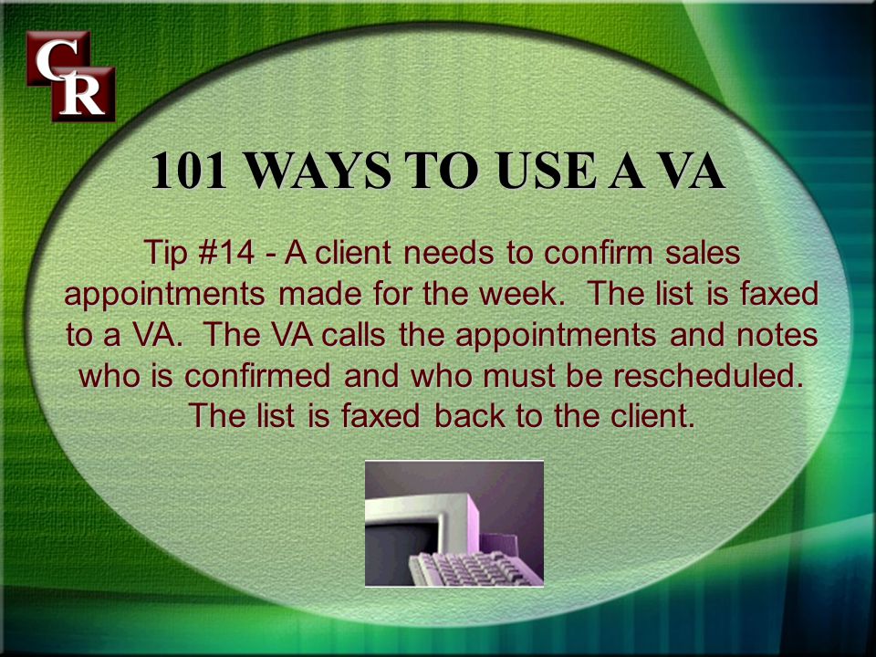 Tip #14 - A client needs to confirm sales appointments made for the week.