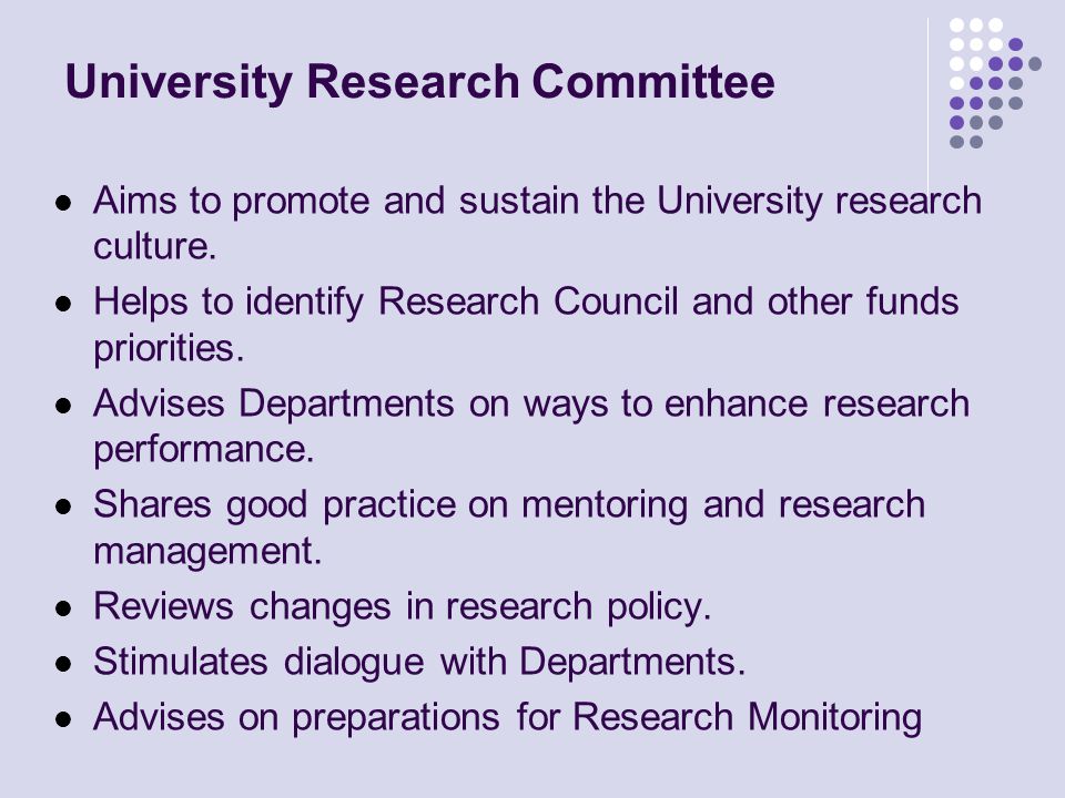 University Research Committee Aims to promote and sustain the University research culture.