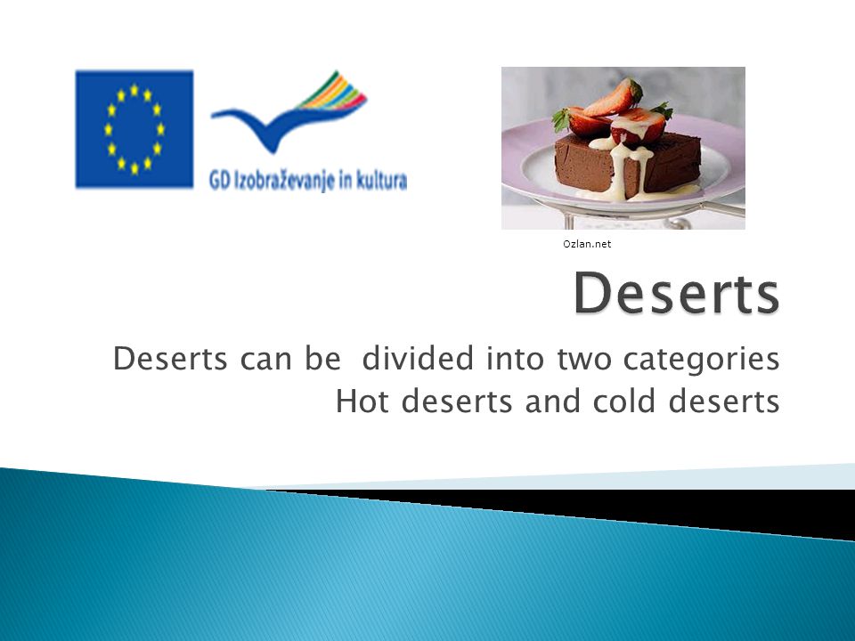 Deserts can be divided into two categories Hot deserts and cold deserts Ozlan.net