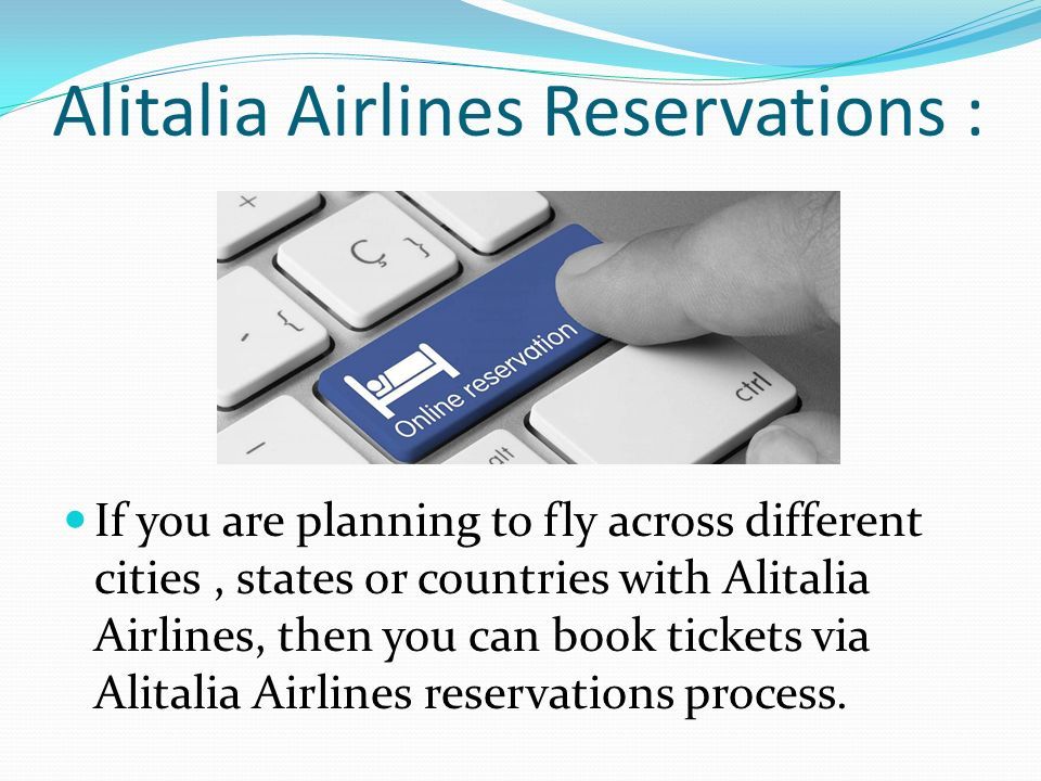 Alitalia Airlines Reservations : If you are planning to fly across different cities, states or countries with Alitalia Airlines, then you can book tickets via Alitalia Airlines reservations process.