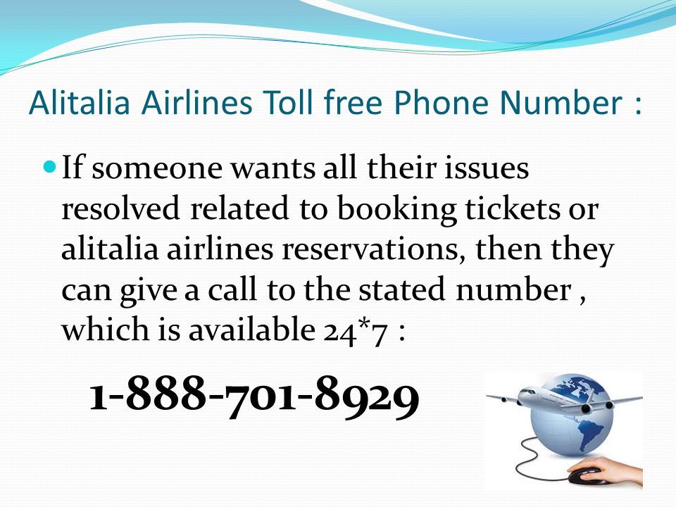 Alitalia Airlines Toll free Phone Number : If someone wants all their issues resolved related to booking tickets or alitalia airlines reservations, then they can give a call to the stated number, which is available 24*7 :