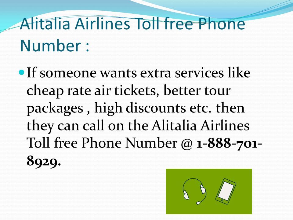 Alitalia Airlines Toll free Phone Number : If someone wants extra services like cheap rate air tickets, better tour packages, high discounts etc.