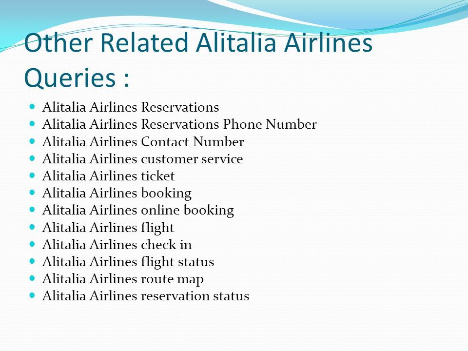 Other Related Alitalia Airlines Queries : Alitalia Airlines Reservations Alitalia Airlines Reservations Phone Number Alitalia Airlines Contact Number Alitalia Airlines customer service Alitalia Airlines ticket Alitalia Airlines booking Alitalia Airlines online booking Alitalia Airlines flight Alitalia Airlines check in Alitalia Airlines flight status Alitalia Airlines route map Alitalia Airlines reservation status