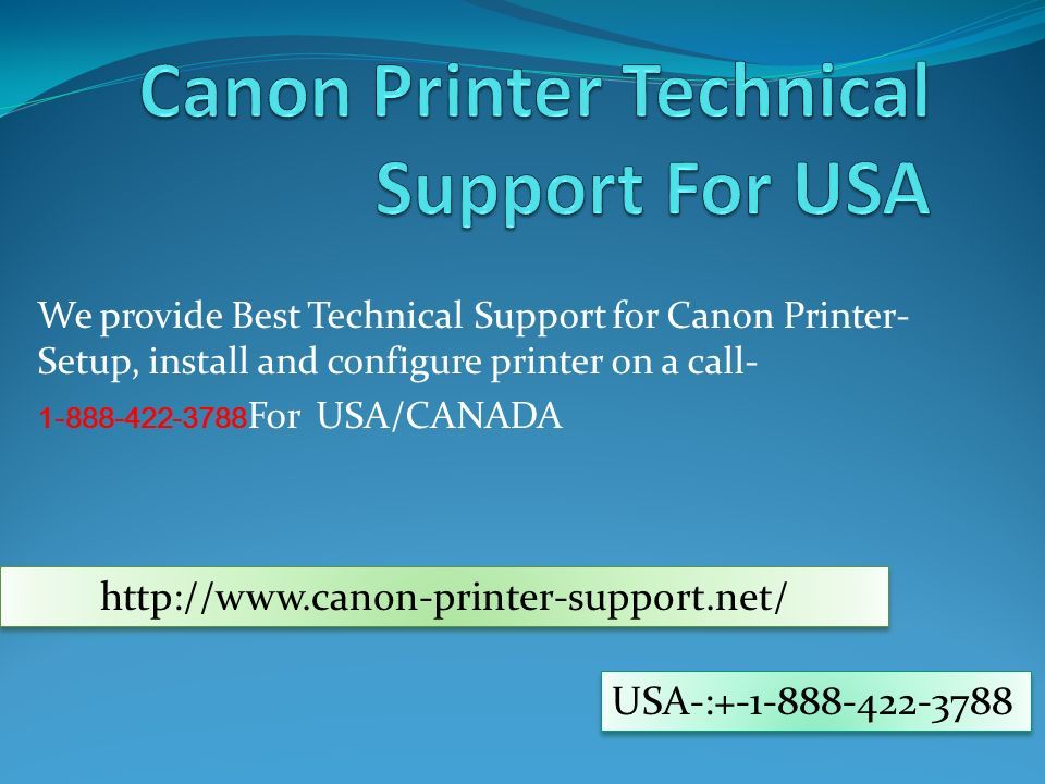 We provide Best Technical Support for Canon Printer- Setup, install and configure printer on a call For USA/CANADA   USA-: