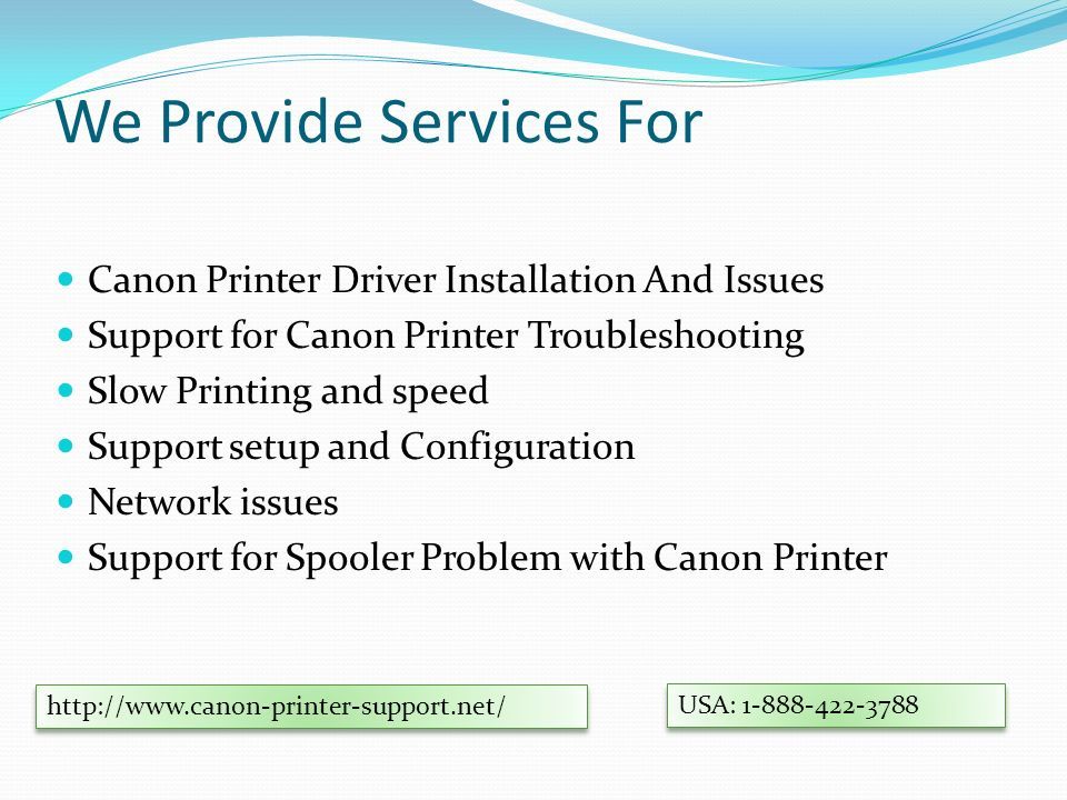 We Provide Services For Canon Printer Driver Installation And Issues Support for Canon Printer Troubleshooting Slow Printing and speed Support setup and Configuration Network issues Support for Spooler Problem with Canon Printer   USA: