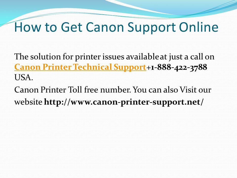 How to Get Canon Support Online The solution for printer issues available at just a call on Canon Printer Technical Support USA.