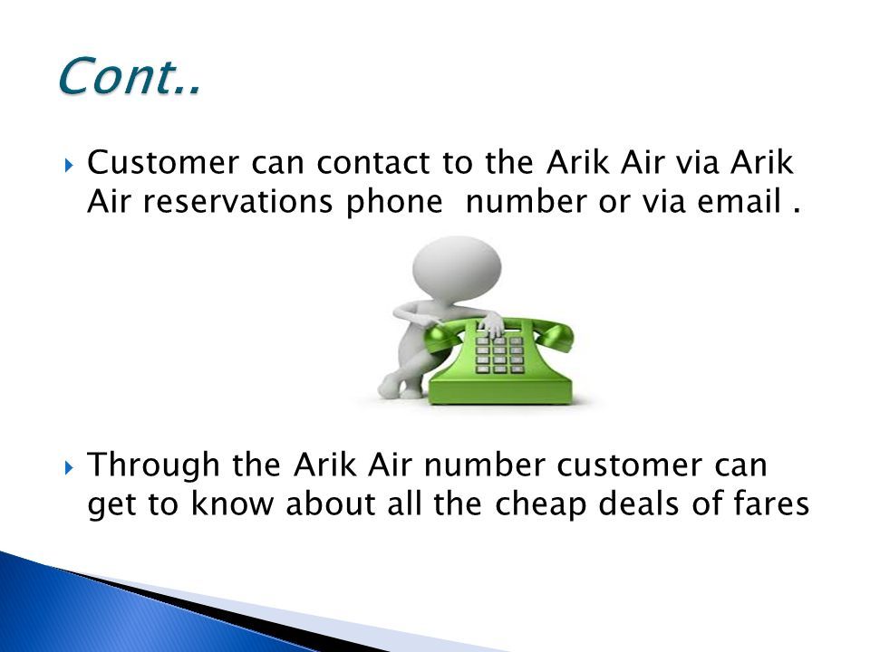  Customer can contact to the Arik Air via Arik Air reservations phone number or via  .