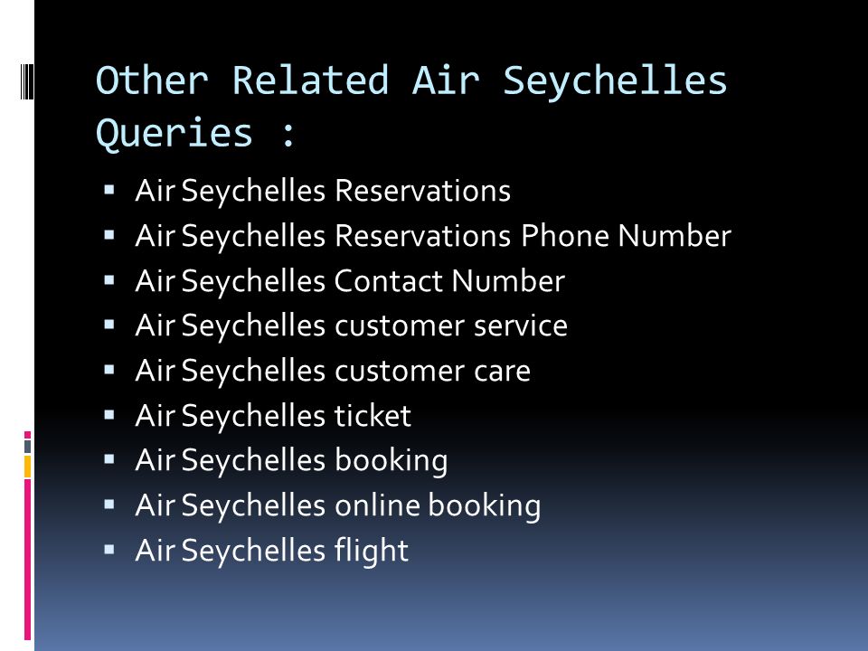 Other Related Air Seychelles Queries :  Air Seychelles Reservations  Air Seychelles Reservations Phone Number  Air Seychelles Contact Number  Air Seychelles customer service  Air Seychelles customer care  Air Seychelles ticket  Air Seychelles booking  Air Seychelles online booking  Air Seychelles flight