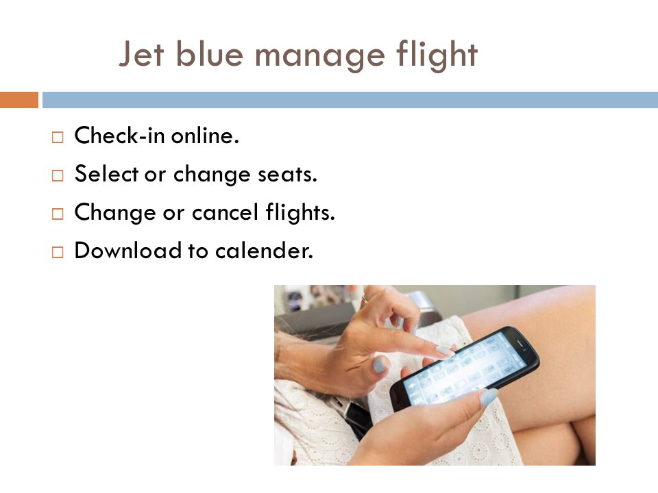 Jet blue manage flight  Check-in online.  Select or change seats.