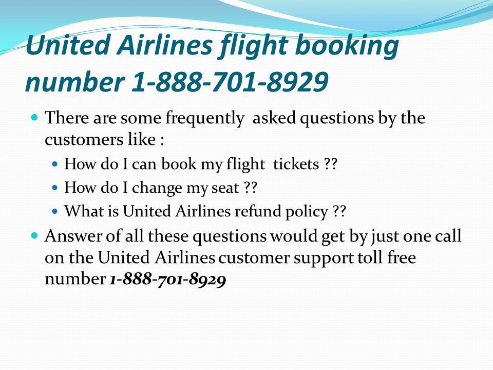 United Airlines flight booking number There are some frequently asked questions by the customers like : How do I can book my flight tickets .
