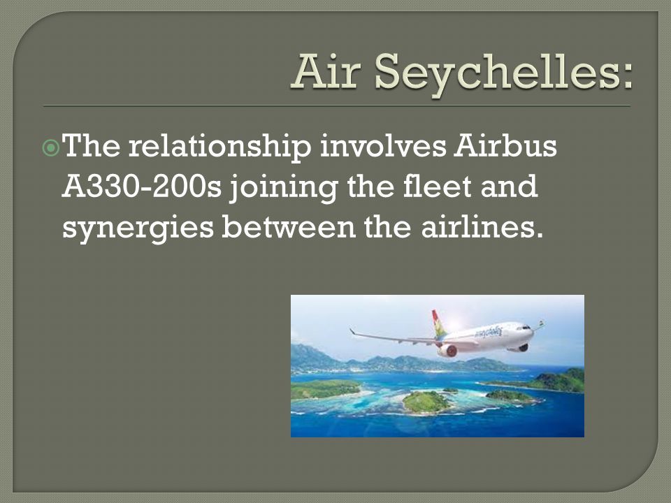  The relationship involves Airbus A s joining the fleet and synergies between the airlines.