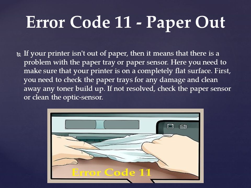   If your printer isn t out of paper, then it means that there is a problem with the paper tray or paper sensor.