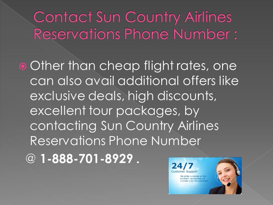  Other than cheap flight rates, one can also avail additional offers like exclusive deals, high discounts, excellent tour packages, by contacting Sun Country Airlines Reservations Phone