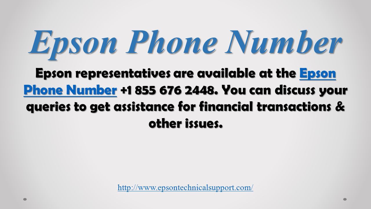 Epson Phone Number Epson representatives are available at the Epson Phone Number