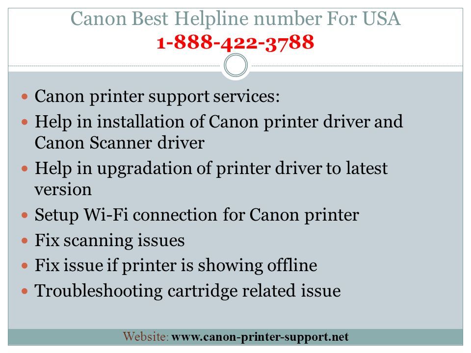 Canon Best Helpline number For USA Canon printer support services: Help in installation of Canon printer driver and Canon Scanner driver Help in upgradation of printer driver to latest version Setup Wi-Fi connection for Canon printer Fix scanning issues Fix issue if printer is showing offline Troubleshooting cartridge related issue Website :