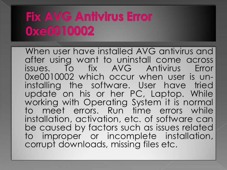 When user have installed AVG antivirus and after using want to uninstall come across issues.