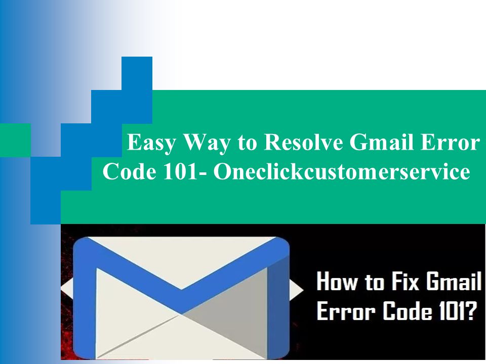 Easy Way to Resolve Gmail Error Code 101- Oneclickcustomerservice