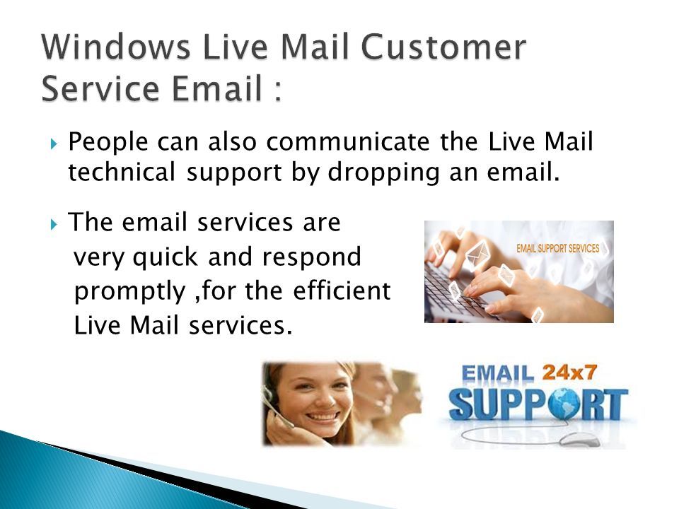  People can also communicate the Live Mail technical support by dropping an  .