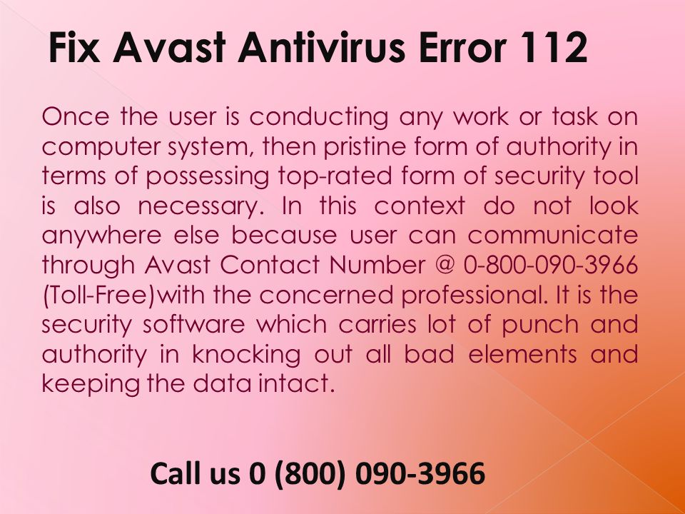 Call us 0 (800) Fix Avast Antivirus Error 112 Once the user is conducting any work or task on computer system, then pristine form of authority in terms of possessing top-rated form of security tool is also necessary.