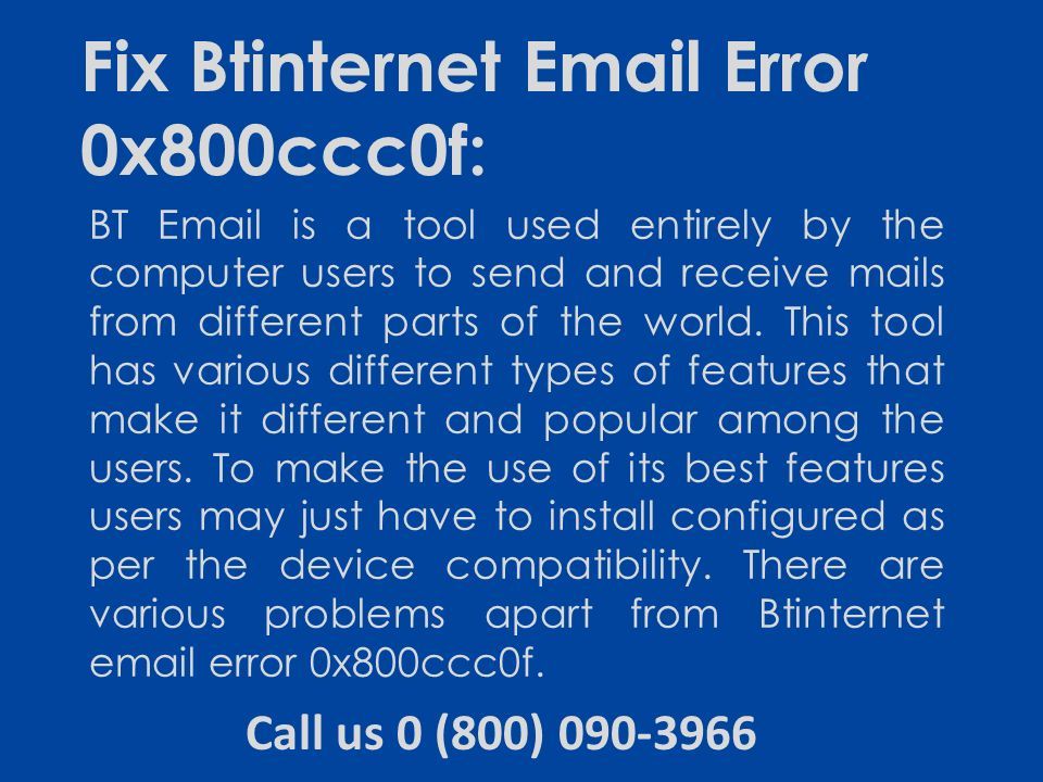 Fix Btinternet  Error 0x800ccc0f: BT  is a tool used entirely by the computer users to send and receive mails from different parts of the world.