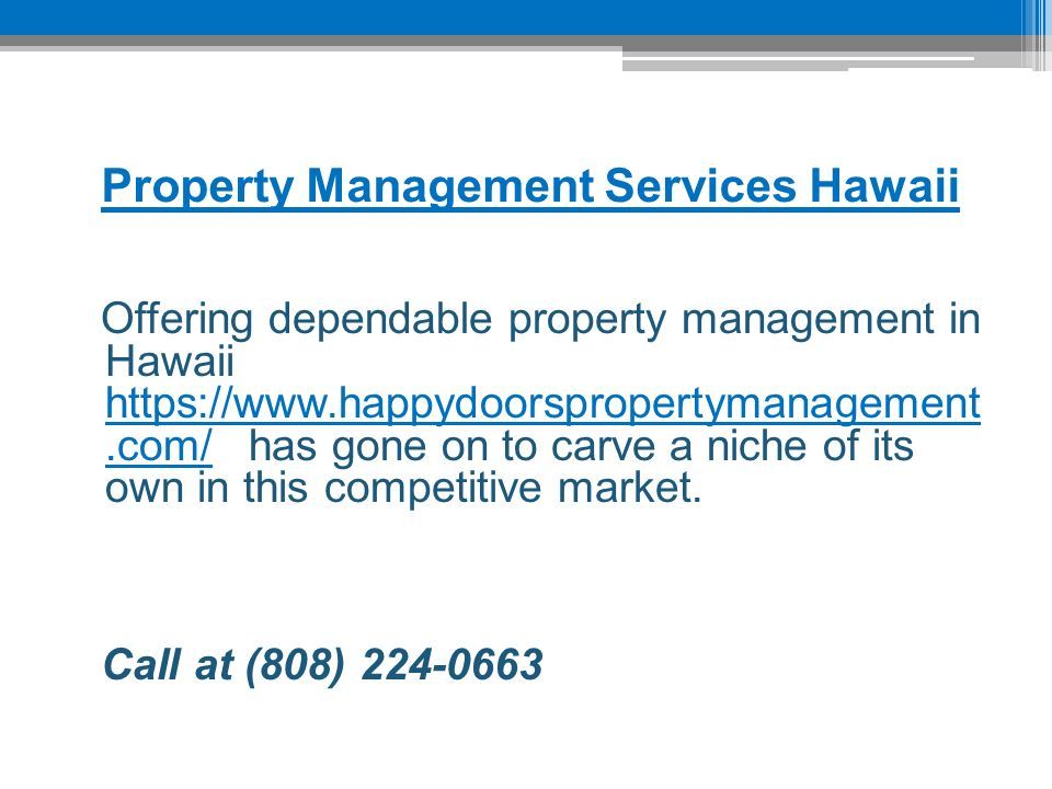 Property Management Services Hawaii Offering dependable property management in Hawaii   has gone on to carve a niche of its own in this competitive market.
