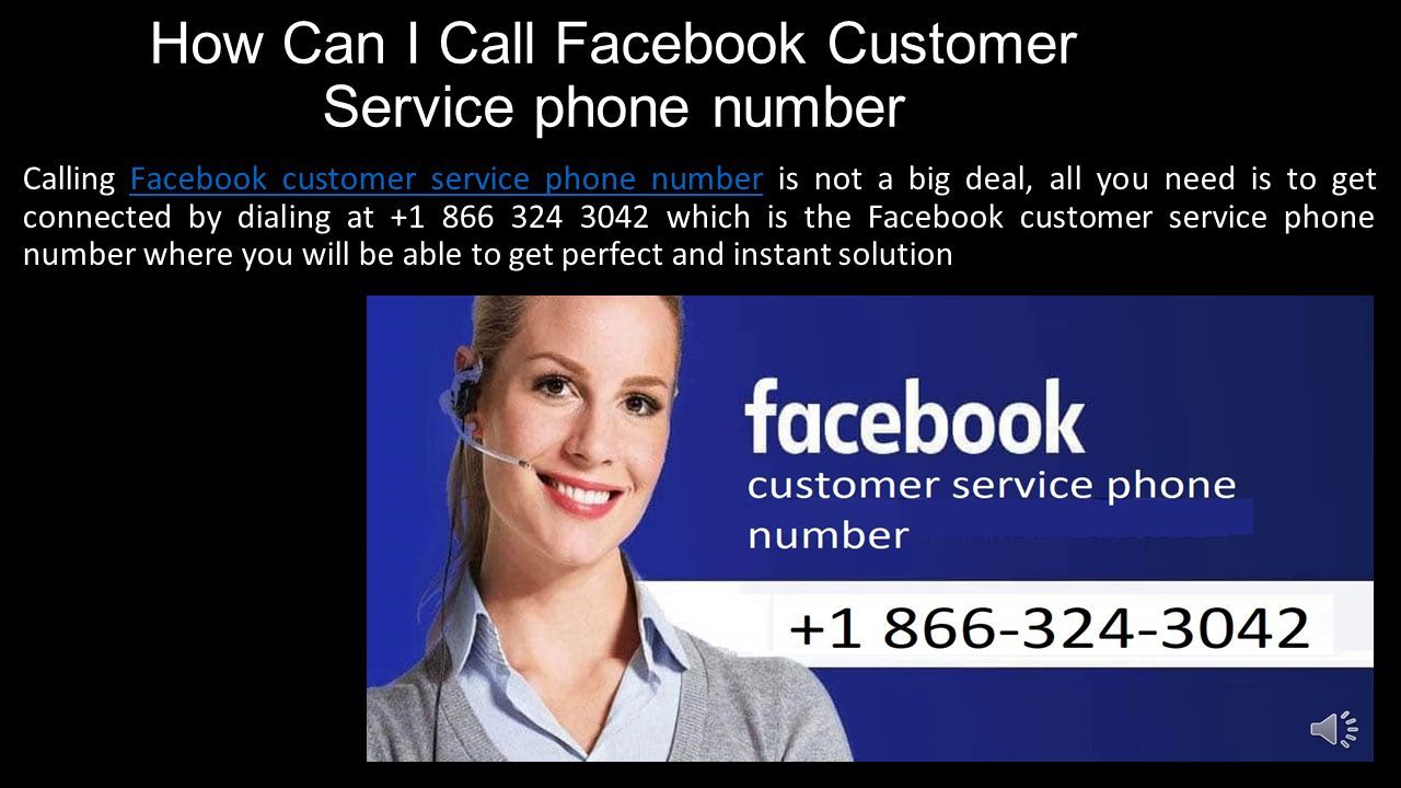 How Can I Call Facebook Customer Service phone number Calling Facebook customer service phone number is not a big deal, all you need is to get connected by dialing at which is the Facebook customer service phone number where you will be able to get perfect and instant solutionFacebook customer service phone number
