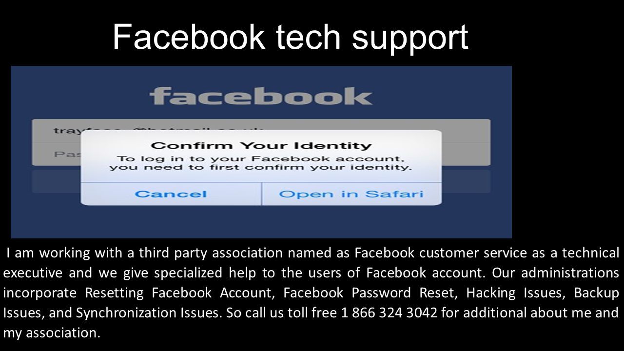 Facebook tech support I am working with a third party association named as Facebook customer service as a technical executive and we give specialized help to the users of Facebook account.