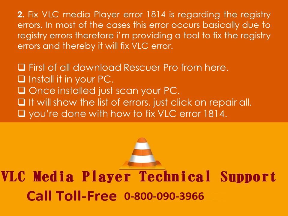 2. Fix VLC media Player error 1814 is regarding the registry errors.