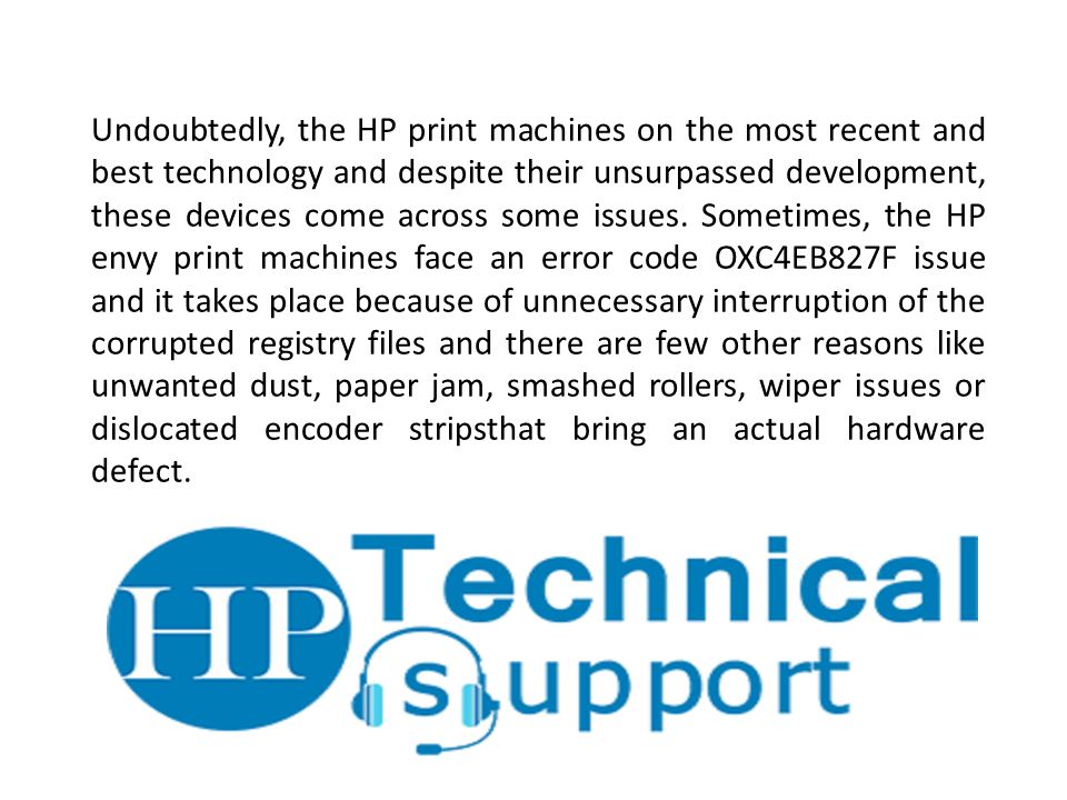Undoubtedly, the HP print machines on the most recent and best technology and despite their unsurpassed development, these devices come across some issues.