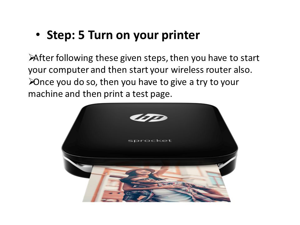 Step: 5 Turn on your printer  After following these given steps, then you have to start your computer and then start your wireless router also.